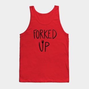 forked up Tank Top